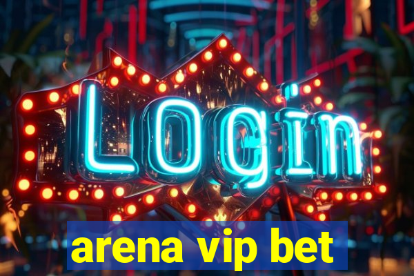 arena vip bet